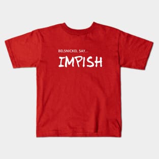 Belsnickel Say... IMPISH! Kids T-Shirt